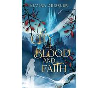 A City of Blood and Faith: Mitreißende Romantasy in einem düsteren Fantasy-Setting (Band 2) I Limitierte Auflage mit Farbschnitt (Rage and Harm)
