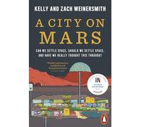 A City on Mars: Can We Settle Space, Should We Settle Space, and Have We Really Thought This Through?