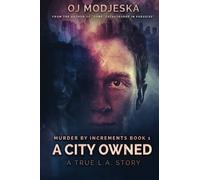 A City Owned: Murder by Increments #1: The true story of the worst case of serial sex homicide in American history