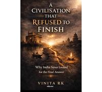 A Civilisation That Refused to Finish | Why India never looked for the final answer