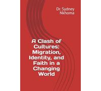 A Clash of Cultures: Migration, Identity, and Faith in a Changing World