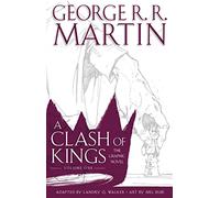 A Clash of Kings: Graphic Novel, Volume One: Book 1: An Epic Fantasy Masterwork of the Seven Kingdoms and the Battle for the Iron Throne