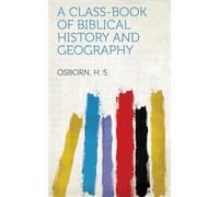 A Class-Book of Biblical History and Geography