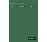 A Class-Book of Old Testament History