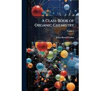 A Class-Book of Organic Chemistry