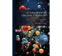 A Class-Book of Organic Chemistry