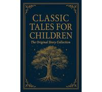 A Classic Tales for Children: The Original Story Collection