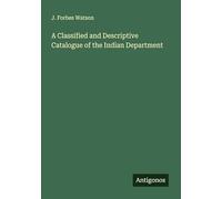 A Classified and Descriptive Catalogue of the Indian Department
