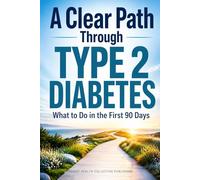 A Clear Path Through Type 2 Diabetes: What to Do After Diagnosis - A Calm, Practical Guide for the First Months