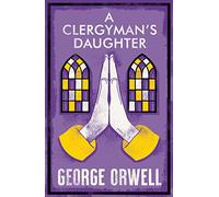 A Clergyman’s Daughter: New Annotated Edition (Alma Classics)