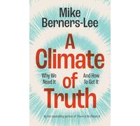 A Climate of Truth: Why We Need It and How To Get It