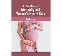 A Clinical Guide to Maternity and Women's Health Care (Copertina rigida)