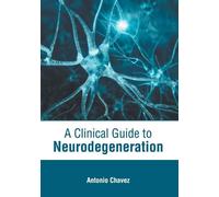 A Clinical Guide to Neurodegeneration (Copertina rigida)