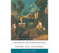 Bruce Fink A Clinical Introduction to Lacanian Psychoanalysis (Tascabile)
