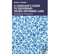 A Clinician’s Guide to Delivering Neuro-Informed Care: Revealing the Autism Story