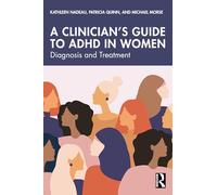 A Clinician's Guide to ADHD in Women: Diagnosis and Treatment