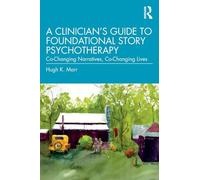 A Clinician's Guide to Foundational Story Psychotherapy: Co-Changing Narratives, Co-Changing Lives