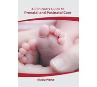 A Clinician's Guide to Prenatal and Postnatal Care (Copertina rigida)