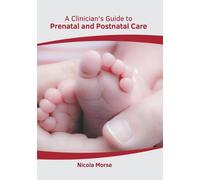 A Clinician's Guide to Prenatal and Postnatal Care (Copertina rigida)