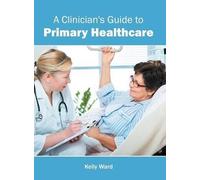 A Clinician's Guide to Primary Healthcare (Copertina rigida)