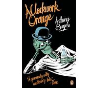 A Clockwork Orange: Anthony Burgess