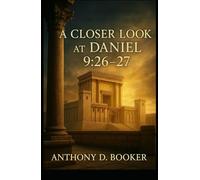 A Closer Look at Daniel 9:26-27
