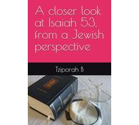 A closer look at Isaiah 53, from a Jewish perspective