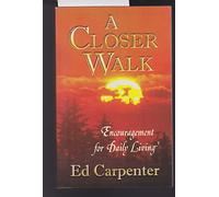 A Closer Walk Encouragement for Daily Living