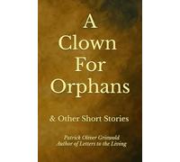A Clown For Orphans: & Other Short Stories