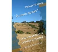 " À coeur ouvert ": Une vie vécue à contre-courant