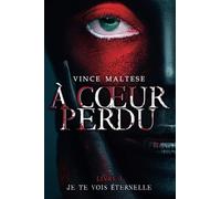 À COEUR PERDU: JE TE VOIS ÉTERNELLE