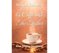 A Coffe with The Father: Inner Healing Devotional