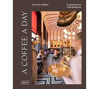 Chris van Uffelen – A Coffee a Day: Contemporary Café Design – Copertina rigida