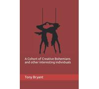 A Cohort of Creative Bohemians and other interesting individuals