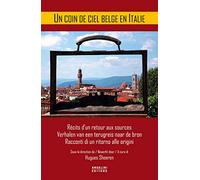 A coin de ciel belge en Italie. Récits d'un retour aux sources-Verhalen van een terugreis naar de bron-Racconti di un ritorno alle origini