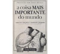 A COISA MAIS IMPORTANTE DO MUNDO: como orar com prazer, constância e propósito