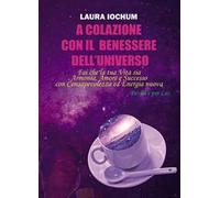 A colazione con il benessere dell'universo. Per lei e per lui