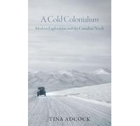 A Cold Colonialism: Modern Exploration and the Canadian North