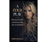 A COLD PLAY: The Rise of Victim Narratives in the Face of Real Harm