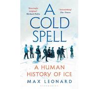 A Cold Spell: A Human History of Ice