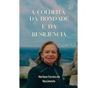A Colheita da Bondade e da Risiliência
