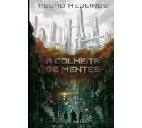 A Colheita de Mentes: Onde Anjos Temem Pensar