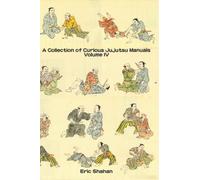 A Collection of Curious Jujutsu Manuals: Volume 4