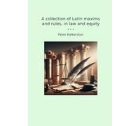 A collection of Latin maxims and rules, in law and equity