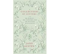 A Collection of Letters: and Mr Harley, Mr Clifford and Sir William Mountague