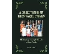 A Collection of My Life's Varied Stories: My Journey Through this Life in Short Stories
