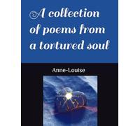 A collection of poems from a tortured soul