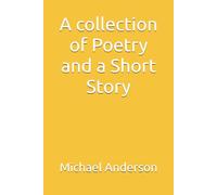A collection of Poetry and a Short Story