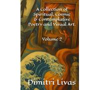 A Collection of Spiritual, Cosmic and Contemplative Poetry and Visual Art.: Volume 2