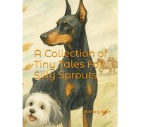 A Collection of Tiny Tales For Silly Sprouts